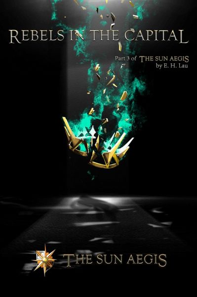 Rebels in the Capital (The Sun Aegis, #3) (eBook, ePUB) Rebels in the Capital (The Sun Aegis, #3) (eBook, ePUB)