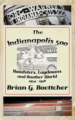 Cover The Indianapolis 500 - Volume Two: Roadsters, Laydowns and Another World (1954 - 1958) (eBook, ePUB)