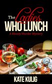 The Ladies Who Lunch (Bloody Murder Mysteries, #4) (eBook, ePUB) The Ladies Who Lunch (Bloody Murder Mysteries, #4) (eBook, ePUB)