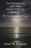 The Adventures of Lady Shaw and the Seven Seas Book 1: The Search for Maybeard (eBook, ePUB) The Adventures of Lady Shaw and the Seven Seas Book 1: The Search for Maybeard (eBook, ePUB)