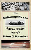 The Indianapolis 500 - Volume Three: Watson's Wonders (1959 - 1962) (eBook, ePUB) The Indianapolis 500 - Volume Three: Watson's Wonders (1959 - 1962) (eBook, ePUB)