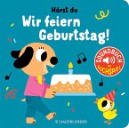 Hörst du ... Wir feiern Geburtstag (Soundbuch)  (Mängelexemplar)