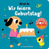 Hörst du ... Wir feiern Geburtstag (Soundbuch)  (Mängelexemplar)