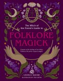 The Witch of the Forest's Guide to Folklore Magick (eBook, ePUB) The Witch of the Forest's Guide to Folklore Magick (eBook, ePUB)