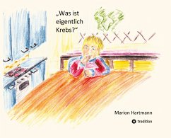 Was ist eigentlich Krebs? - Hartmann, Marion