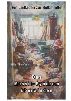 Das Messie-Syndrom überwinden - Thamsen, Ulla