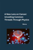 A New Lens on Cancer: Unveiling Common Threads Through Physics