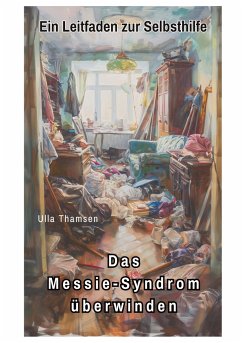 Das Messie-Syndrom überwinden - Thamsen, Ulla