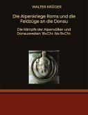 Die Alpenkriege Roms und die Feldzüge an die Donau