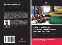 Explorar os bicos de impressão 3D para imprimir materiais abrasivos - Karthikeyan, Manikanda Prasath;K, Krishnamoorthi