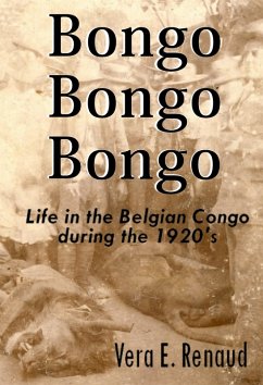 Cover Bongo, Bongo, Bongo - Life in the Belgian Congo during the 1920's (eBook, ePUB)