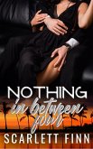 Nothing in Between: Four (Nothing to..., #8.5) (eBook, ePUB) Nothing in Between: Four (Nothing to..., #8.5) (eBook, ePUB)