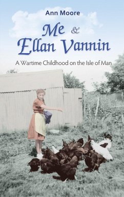 Me and Ellan Vannin: A Wartime Childhood on the Isle of Man (eBook, ePUB) - Moore, Ann