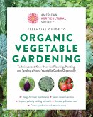 American Horticultural Society Essential Guide to Organic Vegetable Gardening (eBook, ePUB) American Horticultural Society Essential Guide to Organic Vegetable Gardening (eBook, ePUB)