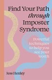 Find Your Path through Imposter Syndrome (eBook, ePUB) Find Your Path through Imposter Syndrome (eBook, ePUB)