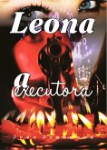 Leona - A Executora (eBook, ePUB) Leona - A Executora (eBook, ePUB)