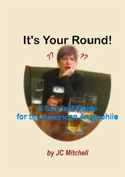 It's Your Round! A Survival Guide for the American Anglophile (eBook, ePUB)