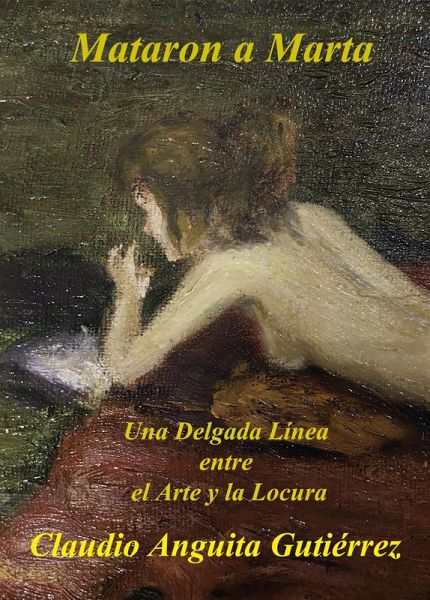 Mataron a Marta Una Delgada Línea entre el Arte y la Locura (eBook, ePUB)