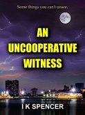 An Uncooperative Witness (eBook, ePUB) An Uncooperative Witness (eBook, ePUB)