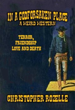 In a Godforsaken Place - A Weird Western (eBook, ePUB) - Rozelle, Chistopher