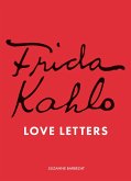 Frida Kahlo's Love Letters (eBook, ePUB) Frida Kahlo's Love Letters (eBook, ePUB)