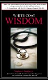 White Coat Wisdom: Extraordinary doctors talk about what they do, how they got there and why medicine is so much more than a job (eBook, ePUB) White Coat Wisdom: Extraordinary doctors talk about what they do, how they got there and why medicine is so much more than a job (eBook, ePUB)