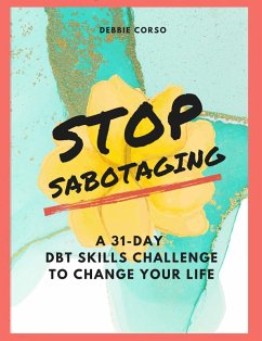 Cover Stop Sabotaging: A 31-Day DBT Challenge to Change Your Life (eBook, ePUB)