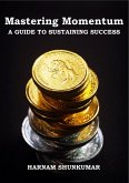 Mastering Momentum: A Guide to Sustaining Success (eBook, ePUB)
