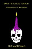 Sweet Endless Terror: An Anthology of Nightmares (eBook, ePUB) Sweet Endless Terror: An Anthology of Nightmares (eBook, ePUB)