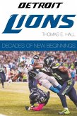 The Detroit Lions: Decades of New Beginnings (eBook, ePUB) The Detroit Lions: Decades of New Beginnings (eBook, ePUB)