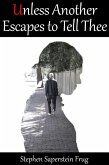 Unless Another Escapes to Tell Thee (eBook, ePUB)