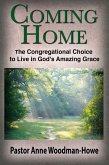 Coming Home: The Congregational Choice to Live in God's Amazing Grace (eBook, ePUB) Coming Home: The Congregational Choice to Live in God's Amazing Grace (eBook, ePUB)