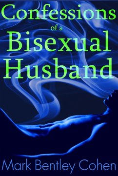 Confessions of a Bisexual Husband (eBook, ePUB) - Cohen, Mark Bentley