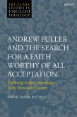 Andrew Fuller and the Search for a Faith Worthy of All Acceptation (eBook, ePUB)