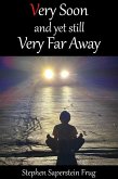 Very Soon and Yet Still Very Far Away (eBook, ePUB)