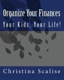 Organize Your Finances, Your Kids, Your Life! (Organizing Tips, #1) (eBook, ePUB) Organize Your Finances, Your Kids, Your Life! (Organizing Tips, #1) (eBook, ePUB)