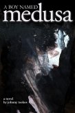 A Boy Named Medusa (eBook, ePUB) A Boy Named Medusa (eBook, ePUB)