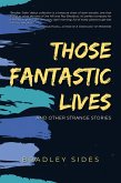 Those Fantastic Lives (eBook, ePUB) Those Fantastic Lives (eBook, ePUB)