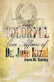 The Colorful Love Affairs of Dr. Jose Rizal (eBook, ePUB) The Colorful Love Affairs of Dr. Jose Rizal (eBook, ePUB)