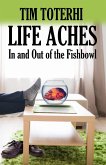Life Aches: In and Out of the Fishbowl (eBook, ePUB) Life Aches: In and Out of the Fishbowl (eBook, ePUB)