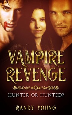 Cover Vampire Revenge: Hunter or Hunted? (eBook, ePUB)