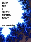 Every Man A Thermo Nuclear Device (eBook, ePUB) Every Man A Thermo Nuclear Device (eBook, ePUB)