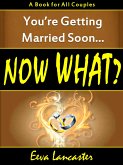 You're Getting Married Soon... Now What? A Book for All Couples (eBook, ePUB)