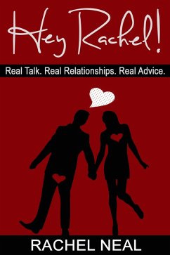 Hey Rachel! Real Talk. Real Relationships. Real Advice. (eBook, ePUB) - Neal, Rachel