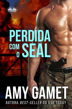 Perdida Com O SEAL (eBook, ePUB) - Gamet, Amy