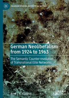 German Neoliberalism from 1924 to 1963 - Käthner, Arne I. A.