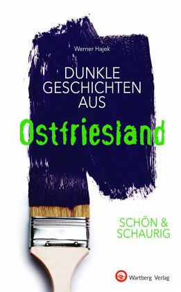 Dunkle Geschichten aus Ostfriesland Dunkle Geschichten aus Ostfriesland