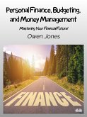 Personal Finance, Budgeting, And Money Management (eBook, ePUB)