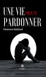 Une vie pour te pardonner (eBook, ePUB) - Bild 1