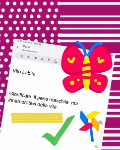 Glorificate il pene maschile ma innamoratevi della vita (eBook, PDF) - Vito, labita